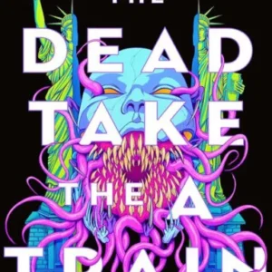 The Dead Take the A Train